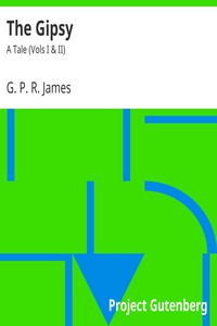 The Gipsy: A Tale (Vols I &amp; II) by G. P. R. James