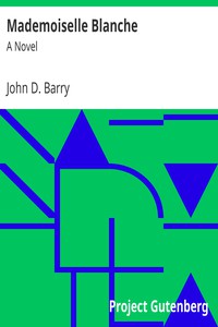 Mademoiselle Blanche: A Novel by John D. Barry