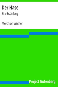 Der Hase: Eine Erzählung by Melchior Vischer