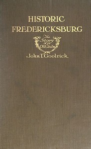 Historic Fredericksburg: The Story of an Old Town by John T. Goolrick