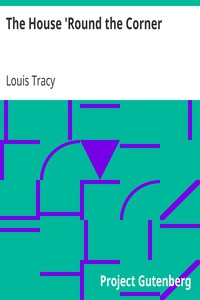 The House 'Round the Corner by Louis Tracy