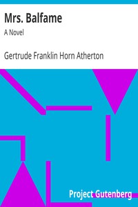 Mrs. Balfame: A Novel by Gertrude Franklin Horn Atherton