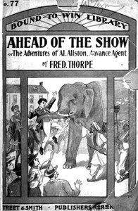 Ahead of the Show; Or, The Adventures of Al Allston, Advance Agent by Fred Thorpe