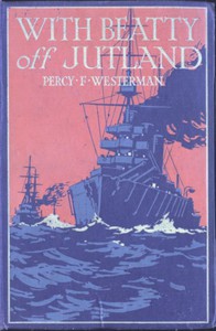 With Beatty off Jutland: A Romance of the Great Sea Fight by Percy F. Westerman