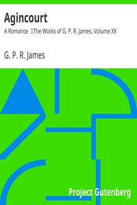 Agincourt: A Romance by G. P. R. James