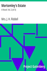 Mortomley's Estate: A Novel. Vol. 2 (of 3) by Mrs. J. H. Riddell