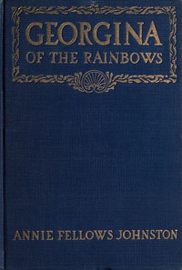 Georgina of the Rainbows by Annie F. Johnston