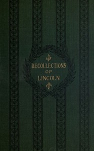 Recollections of Abraham Lincoln, 1847-1865 by Ward Hill Lamon