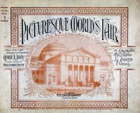 Picturesque World's Fair, Vol. I, No. 1, Feb. 10, 1894 by Anonymous