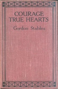 Courage, True Hearts: Sailing in Search of Fortune by Gordon Stables