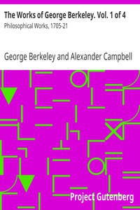 The Works of George Berkeley. Vol. 1 of 4: Philosophical Works, 1705-21 by Berkeley