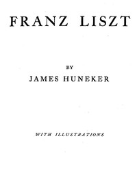 Franz Liszt by James Huneker