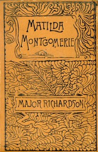 Matilda Montgomerie; Or, The Prophecy Fulfilled by Major Richardson