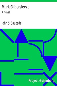 Mark Gildersleeve: A Novel by John S. Sauzade