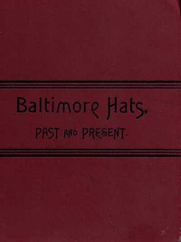 Baltimore Hats, Past and Present by William Tufts Brigham