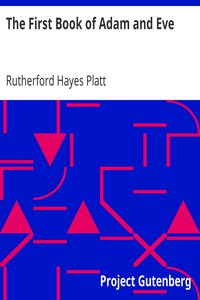 The First Book of Adam and Eve by Rutherford Hayes Platt