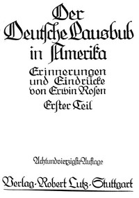 Der Deutsche Lausbub in Amerika: Erinnerungen und Eindrücke. Band 1 (von 3)