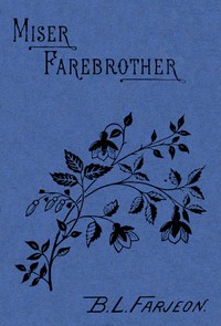 Miser Farebrother: A Novel (vol. 2 of 3) by B. L. Farjeon