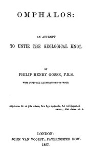 Omphalos: An Attempt to Untie the Geological Knot by Philip Henry Gosse