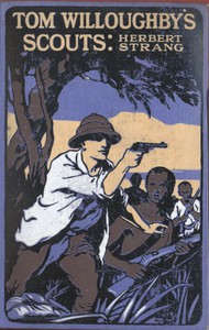 Tom Willoughby's Scouts: A Story of the War in German East Africa by Herbert Strang