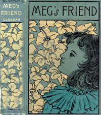 Meg's Friend: A Story for Girls by Alice Corkran