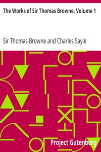 The Works of Sir Thomas Browne, Volume 1 by Sir Thomas Browne