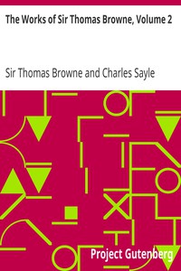 The Works of Sir Thomas Browne, Volume 2 by Sir Thomas Browne