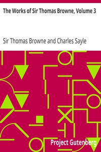 The Works of Sir Thomas Browne, Volume 3 by Sir Thomas Browne