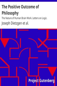 The Positive Outcome of Philosophy by Joseph Dietzgen