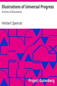 Illustrations of Universal Progress: A Series of Discussions by Herbert Spencer