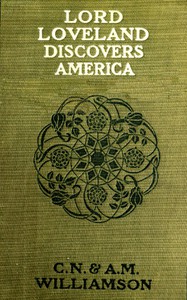 Lord Loveland Discovers America by A. M. Williamson and C. N. Williamson