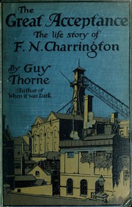 The Great Acceptance: The Life Story of F. N. Charrington by Guy Thorne