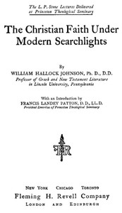 The Christian Faith Under Modern Searchlights by William Hallock Johnson