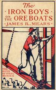 The Iron Boys on the Ore Boats; or, Roughing It on the Great Lakes by Mears