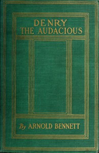 Denry the Audacious by Arnold Bennett