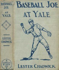Baseball Joe at Yale; or, Pitching for the College Championship by Lester Chadwick
