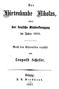 Der Hirtenknabe Nikolas; oder, Der deutsche Kinderkreuzzug im Jahre 1212 by Schefer