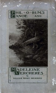 Phil-o-rum's Canoe, and Madeleine Vercheres: Two Poems by William Henry Drummond