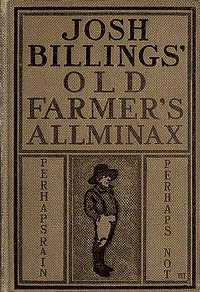 Josh Billings' Farmer's Allminax, 1870-1879 by Josh Billings