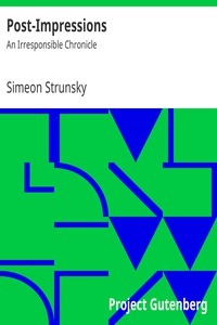 Post-Impressions: An Irresponsible Chronicle by Simeon Strunsky