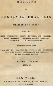 Memoirs of Benjamin Franklin; Written by Himself. [Vol. 2 of 2] by Franklin