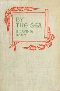 By the Sea, and Other Verses by H. Lavinia Baily