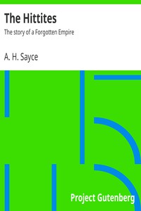 The Hittites: The story of a Forgotten Empire by A. H. Sayce