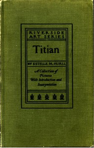 Titian: a collection of fifteen pictures and a portrait of the painter by Hurll