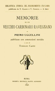 Memorie di un vecchio carbonaro ravegnano by Primo Uccellini