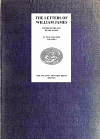 The Letters of William James, Vol. 1 by William James