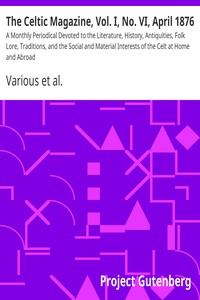 The Celtic Magazine, Vol. I, No. VI, April 1876 by Various