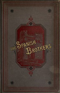 The Spanish Brothers: A Tale of the Sixteenth Century by Deborah Alcock