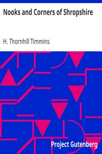 Nooks and Corners of Shropshire by H. Thornhill Timmins