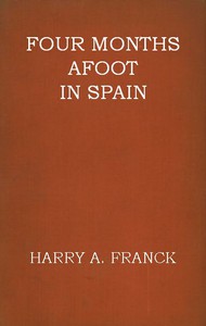 Four Months Afoot in Spain by Harry Alverson Franck